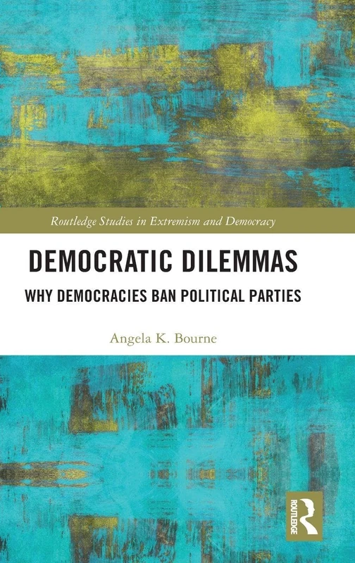 Routledge Democratic Dilemmas - Why Democracies Ban Parties - Image 1