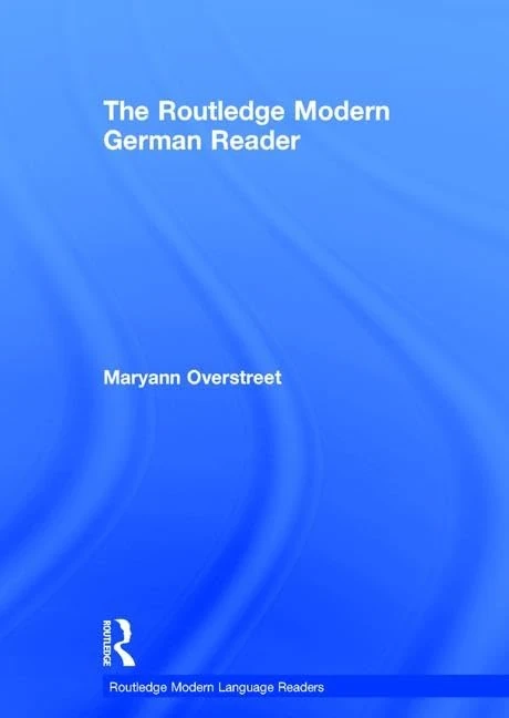 The Routledge Modern German Reader: Klassische Und Moderne Kurzgeschichten Feur Den Unterricht (Routledge Modern Language Readers)