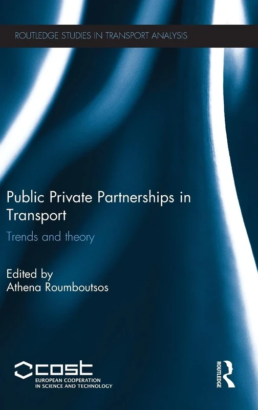 Public Private Partnerships in Transport: Trends and Theory (Routledge Studies in Transport Analysis)