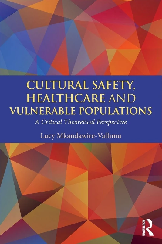 Routledge - Cultural Safety, Healthcare and Vulnerable Populations