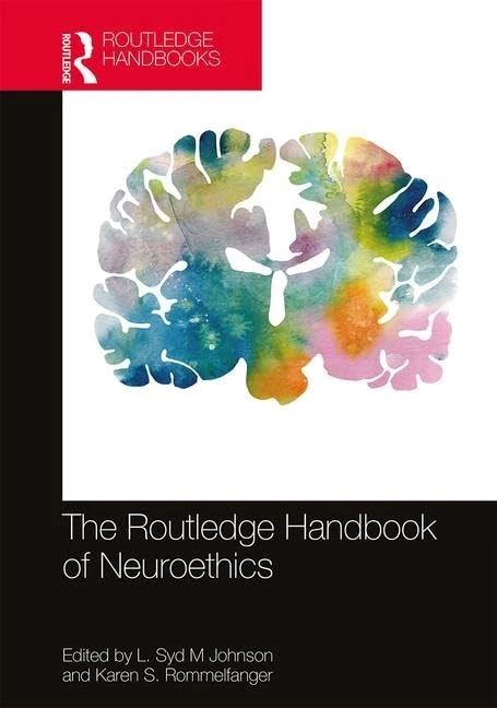The Routledge Handbook of Neuroethics (Routledge Handbooks in Applied Ethics)