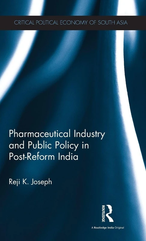 Routledge Pharmaceutical Industry and Public Policy in India