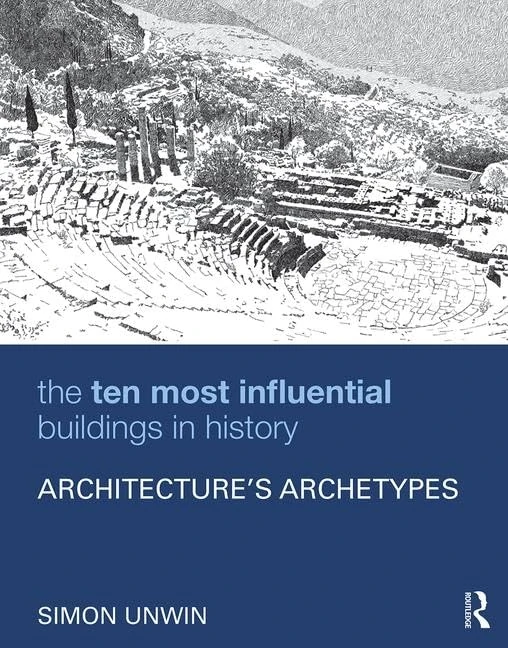 The Ten Most Influential Buildings in History: Architecture’s Archetypes