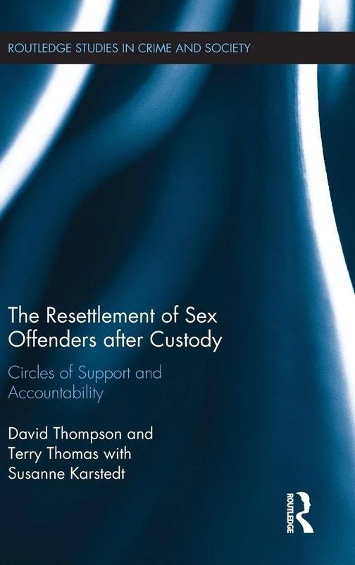 The Resettlement of Sex Offenders after Custody: Circles of Support and Accountability (Routledge Studies in Crime and Society) - Image 1
