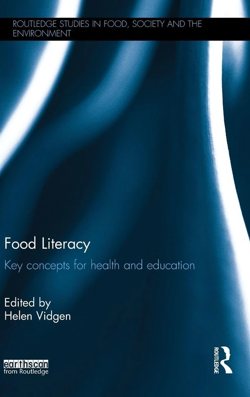 Food Literacy: Key concepts for health and education (Routledge Studies in Food, Society and the Environment)