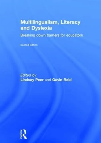 Multilingualism, Literacy and Dyslexia: Breaking down barriers for educators