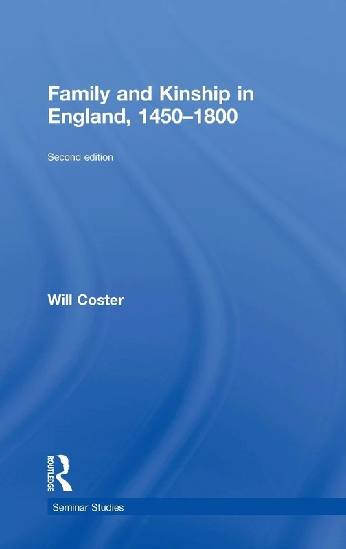 Family and Kinship in England 1450-1800 (Seminar Studies)