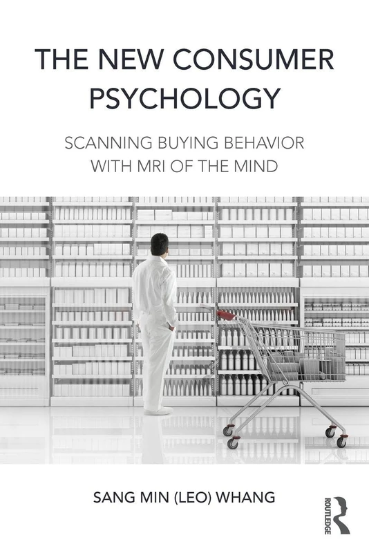 The New Consumer Psychology: Scanning buying behavior with MRI of the mind