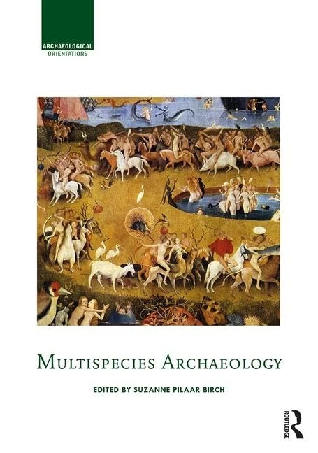 Multispecies Archaeology (Archaeological Orientations)
