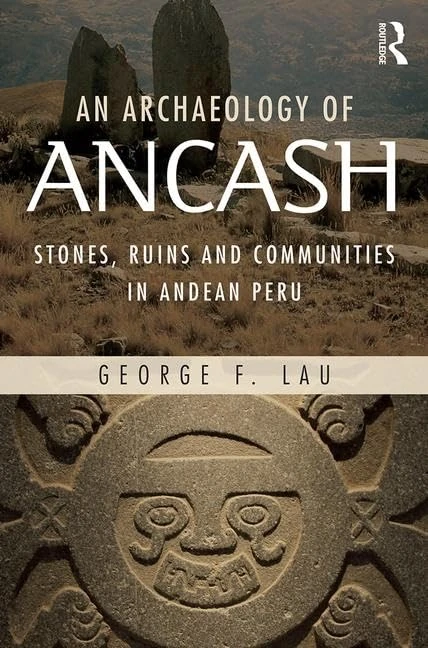 An Archaeology of Ancash: Stones, Ruins and Communities in Andean Peru