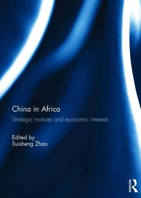 Routledge - China in Africa: Strategic Motives and Economic Interests
