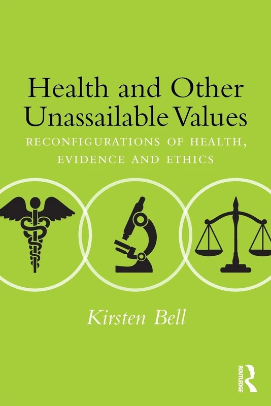Health and Other Unassailable Values: Reconfigurations of Health, Evidence and Ethics