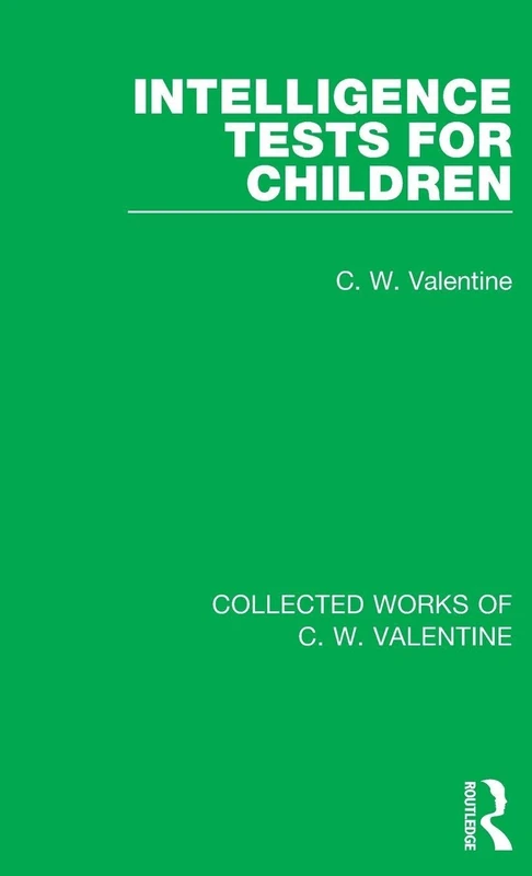 Intelligence Tests for Children (Collected Works of C.W. Valentine)