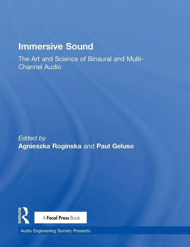 Immersive Sound: The Art and Science of Binaural and Multi-Channel Audio (Audio Engineering Society Presents)