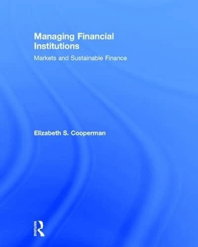 Managing Financial Institutions: Markets and Sustainable Finance