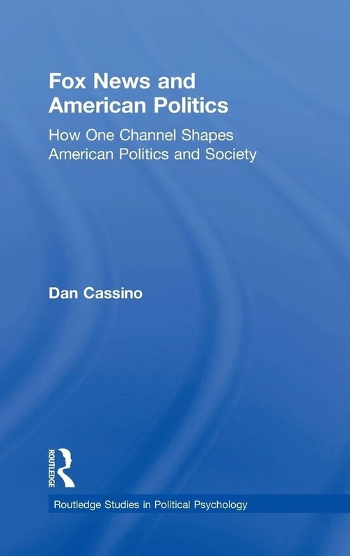Routledge Fox News and American Politics - Political Psychology