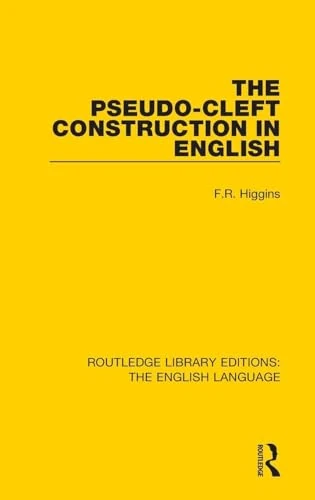 The Pseudo-Cleft Construction in English (Routledge Library Editions: The English Language)