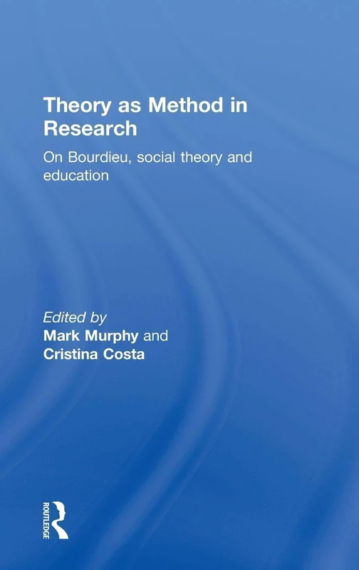 Theory as Method in Research: On Bourdieu, social theory and education