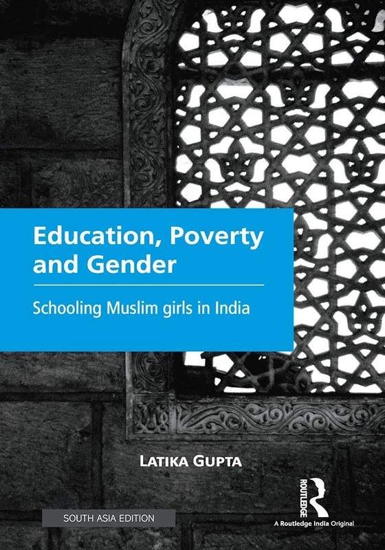 Routledge - Education, Poverty and Gender: Schooling Muslim Girls