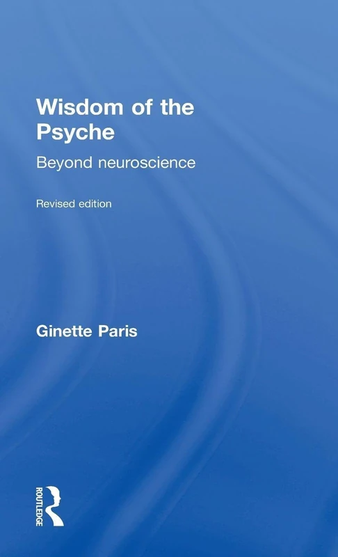 Routledge - Wisdom of the Psyche: Beyond Neuroscience