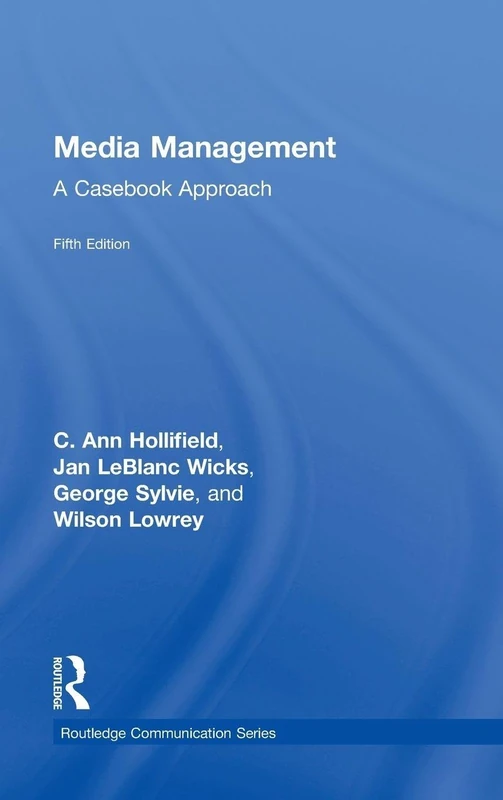 Media Management: A Casebook Approach (Routledge Communication Series)