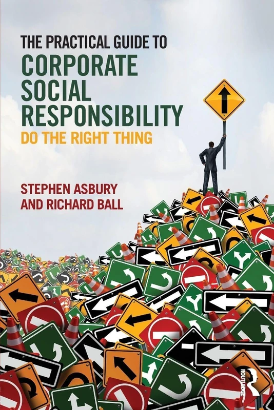 The Practical Guide to Corporate Social Responsibility: Do the Right Thing
