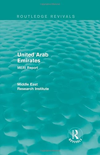 United Arab Emirates (Routledge Revival): MERI Report (Routledge Revivals: Middle East Research Institute Reports)