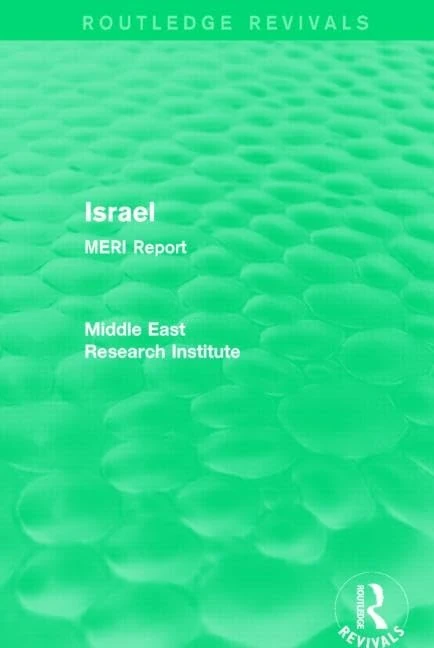 Israel (Routledge Revival): MERI Report (Routledge Revivals: Middle East Research Institute Reports)