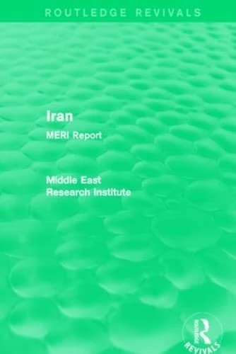 Iran (Routledge Revival): MERI Report (Routledge Revivals: Middle East Research Institute Reports)
