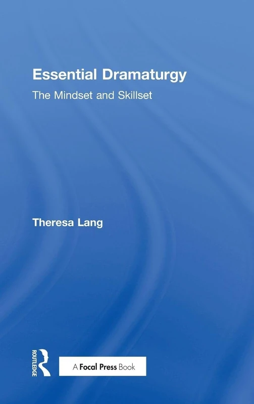 Essential Dramaturgy: The Mindset and Skillset