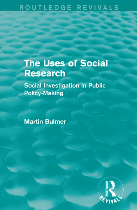 The Uses of Social Research (Routledge Revivals): Social Investigation in Public Policy-Making