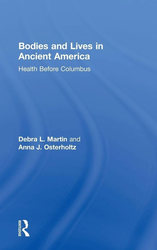 Routledge - Bodies and Lives in Ancient America Book