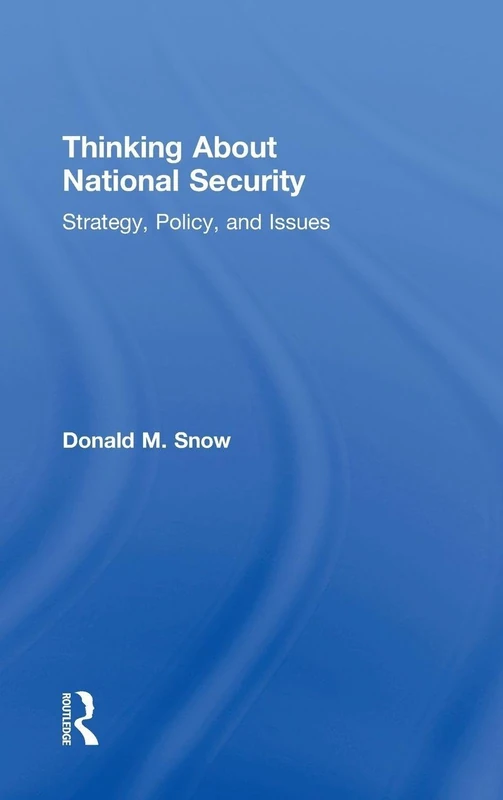 Thinking About National Security: Strategy, Policy, and Issues