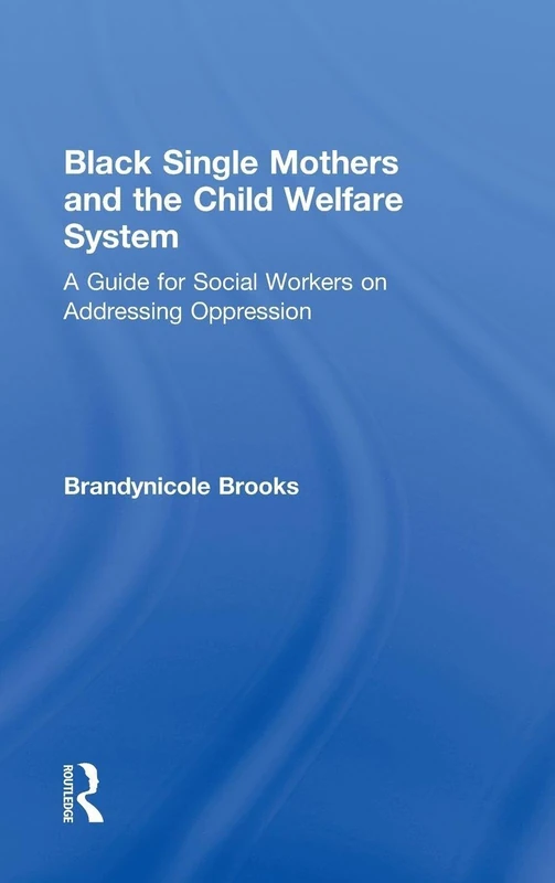 Black Single Mothers and the Child Welfare System: A Guide for Social Workers on Addressing Oppression - Image 1