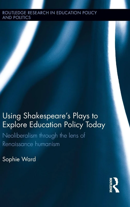 Routledge - Using Shakespeare's Plays to Explore Education Policy