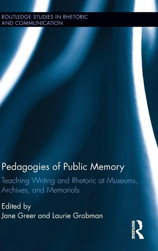 Routledge Pedagogies of Public Memory - Rhetoric and Writing