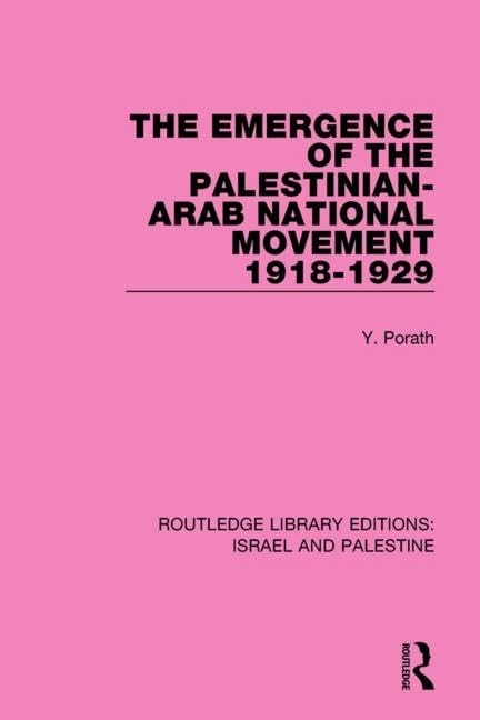 The Emergence of the Palestinian-Arab National Movement, 1918-1929 (RLE Israel and Palestine): 2 (Routledge Library Editions: Israel and Palestine)