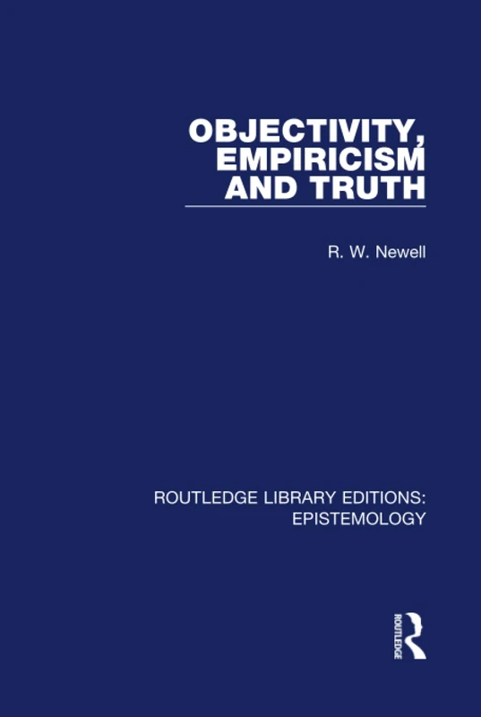 Objectivity, Empiricism and Truth (Routledge Library Editions: Epistemology)