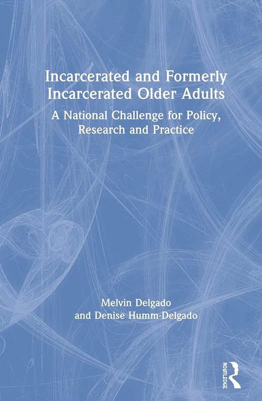 Routledge - Incarcerated and Formerly Incarcerated Older Adults