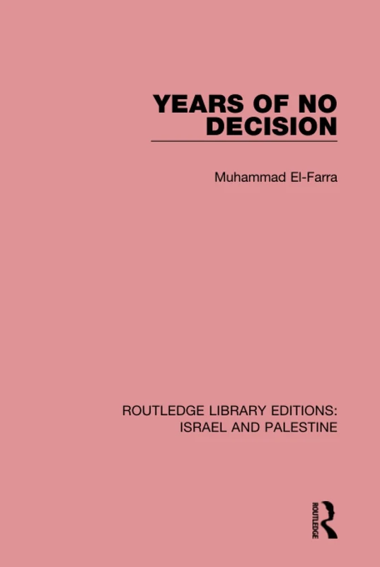 Years of No Decision (RLE Israel and Palestine): Volume 13 (Routledge Library Editions: Israel and Palestine)