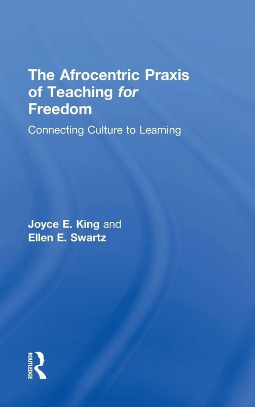 Routledge - The Afrocentric Praxis of Teaching for Freedom