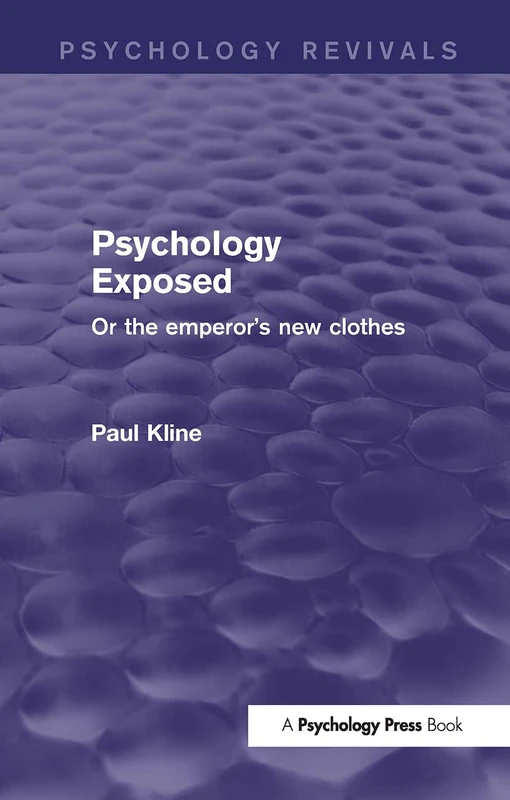 Psychology Exposed (Psychology Revivals): Or the Emperor's New Clothes