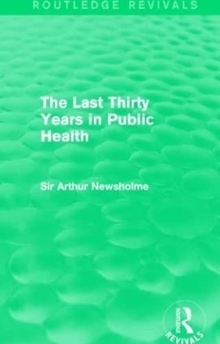 The Last Thirty Years in Public Health (Routledge Revivals)