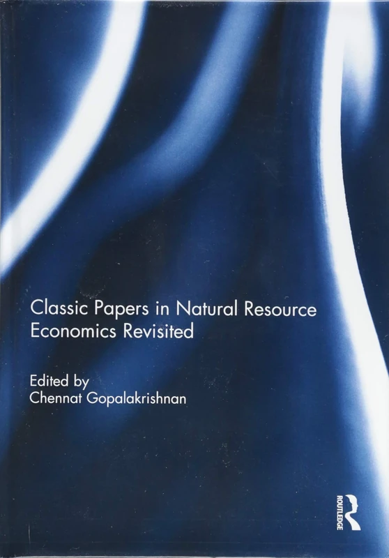 Routledge Classic Papers in Natural Resource Economics Revisited