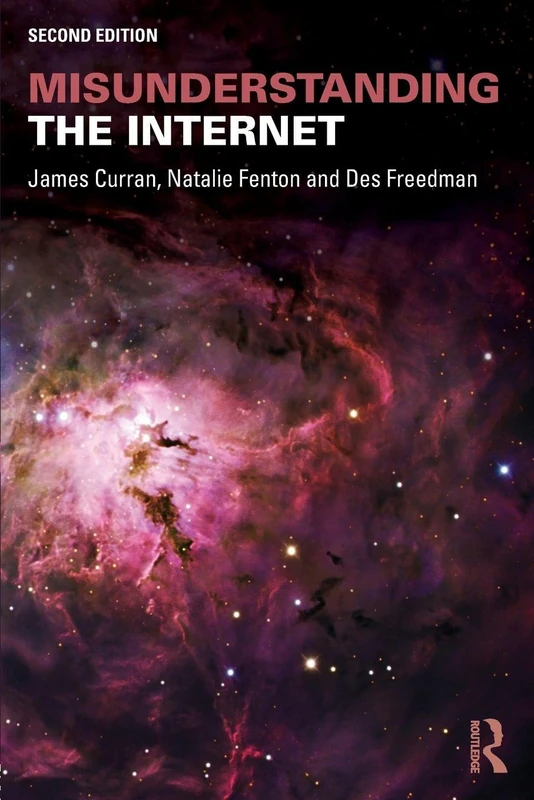 Misunderstanding the Internet (Communication and Society)