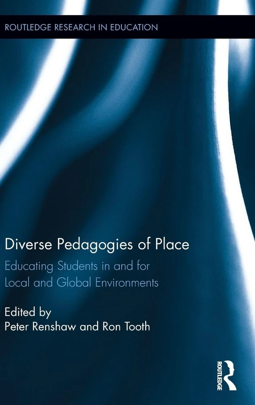 Diverse Pedagogies of Place: Educating Students in and for Local and Global Environments (Routledge Research in Education)
