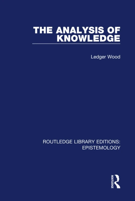 The Analysis of Knowledge (Routledge Library Editions: Epistemology)