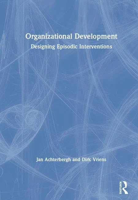 Routledge Organizational Development: Designing Episodic Interventions
