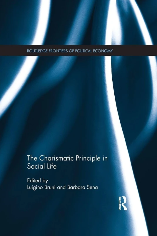 The Charismatic Principle in Social Life (Routledge Frontiers of Political Economy)