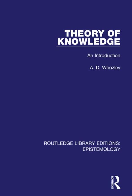 Theory of Knowledge: An Introduction: Volume 13 (Routledge Library Editions: Epistemology)